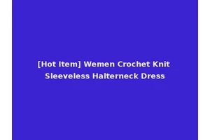 [Hot Item] Wemen Crochet Knit Sleeveless Halterneck Dress