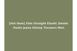 [Hot Item] Slim Straight Elastic Denim Pants Jeans Skinny Trousers Men