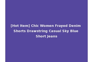 [Hot Item] Chic Women Frayed Denim Shorts Drawstring Casual Sky Blue Short Jeans
