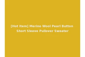 [Hot Item] Merino Wool Pearl Button Short Sleeve Pullover Sweater
