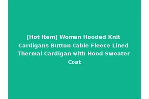 [Hot Item] Women Hooded Knit Cardigans Button Cable Fleece Lined Thermal Cardigan with Hood Sweater Coat