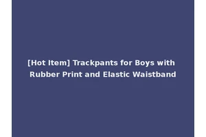 [Hot Item] Trackpants for Boys with Rubber Print and Elastic Waistband