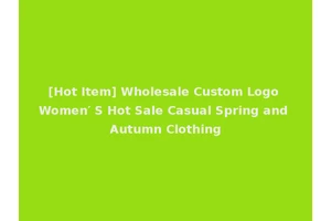[Hot Item] Wholesale Custom Logo Women′ S Hot Sale Casual Spring and Autumn Clothing