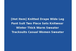 [Hot Item] Knitted Drape Wide Leg Pant Suit Two Piece Sets Knitwear Winter Thick Warm Sweater Tracksuits Casual Women Sweater