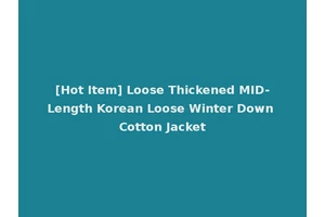 [Hot Item] Loose Thickened MID-Length Korean Loose Winter Down Cotton Jacket