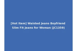 [Hot Item] Waisted Jeans Boyfriend Slim Fit Jeans for Woman (JC1359)
