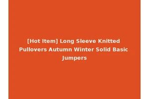 [Hot Item] Long Sleeve Knitted Pullovers Autumn Winter Solid Basic Jumpers