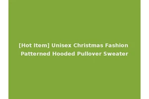 [Hot Item] Unisex Christmas Fashion Patterned Hooded Pullover Sweater