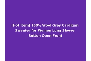 [Hot Item] 100% Wool Grey Cardigan Sweater for Women Long Sleeve Button Open Front