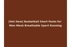 [Hot Item] Basketball Short Pants for Men Mesh Breathable Sport Running