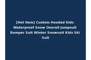 [Hot Item] Custom Hooded Kids Waterproof Snow Overall Jumpsuit Romper Suit Winter Snowsuit Kids Ski Suit