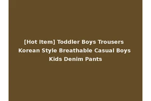 [Hot Item] Toddler Boys Trousers Korean Style Breathable Casual Boys Kids Denim Pants