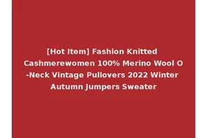 [Hot Item] Fashion Knitted Cashmerewomen 100% Merino Wool O-Neck Vintage Pullovers 2022 Winter Autumn Jumpers Sweater