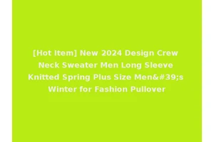 [Hot Item] New 2024 Design Crew Neck Sweater Men Long Sleeve Knitted Spring Plus Size Men's Winter for Fashion Pullover