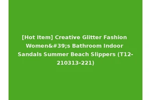 [Hot Item] Creative Glitter Fashion Women's Bathroom Indoor Sandals Summer Beach Slippers (T12-210313-221)