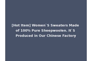 [Hot Item] Women`S Sweaters Made of 100% Pure Sheepwoolen. It`S Produced in Our Chinese Factory