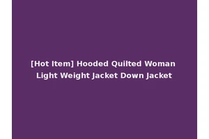 [Hot Item] Hooded Quilted Woman Light Weight Jacket Down Jacket