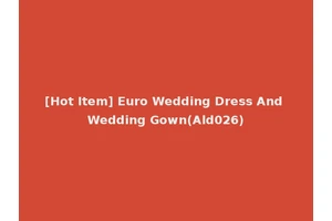 [Hot Item] Euro Wedding Dress And Wedding Gown(Ald026)