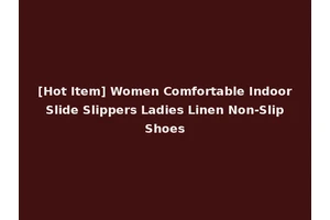 [Hot Item] Women Comfortable Indoor Slide Slippers Ladies Linen Non-Slip Shoes