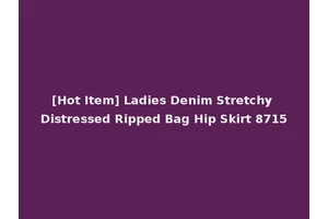 [Hot Item] Ladies Denim Stretchy Distressed Ripped Bag Hip Skirt 8715