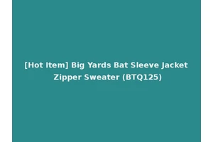 [Hot Item] Big Yards Bat Sleeve Jacket Zipper Sweater (BTQ125)
