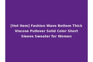 [Hot Item] Fashion Wave Bottom Thick Viscose Pullover Solid Color Short Sleeve Sweater for Women
