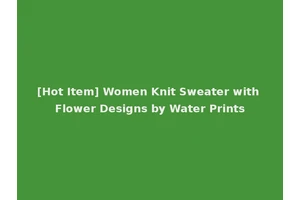 [Hot Item] Women Knit Sweater with Flower Designs by Water Prints