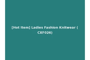 [Hot Item] Ladies Fashion Knitwear (CXF026)