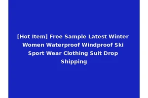 [Hot Item] Free Sample Latest Winter Women Waterproof Windproof Ski Sport Wear Clothing Suit Drop Shipping