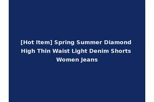 [Hot Item] Spring Summer Diamond High Thin Waist Light Denim Shorts Women Jeans