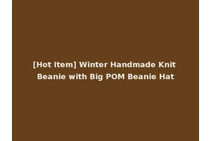 [Hot Item] Winter Handmade Knit Beanie with Big POM Beanie Hat