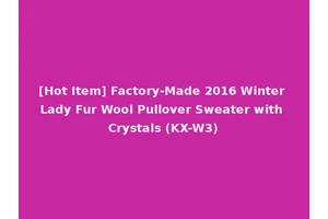 [Hot Item] Factory-Made 2016 Winter Lady Fur Wool Pullover Sweater with Crystals (KX-W3)