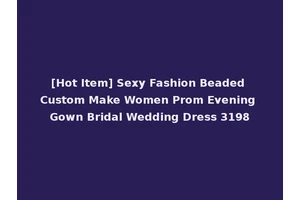 [Hot Item] Sexy Fashion Beaded Custom Make Women Prom Evening Gown Bridal Wedding Dress 3198