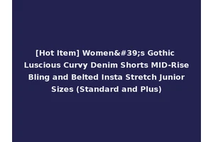 [Hot Item] Women's Gothic Luscious Curvy Denim Shorts MID-Rise Bling and Belted Insta Stretch Junior Sizes (Standard and Plus)