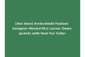 [Hot Item] Arcticshield Fashion Designer Men's Lovver Down Jackets with Real Fur Collar