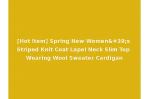 [Hot Item] Spring New Women's Striped Knit Coat Lapel Neck Slim Top Wearing Wool Sweater Cardigan