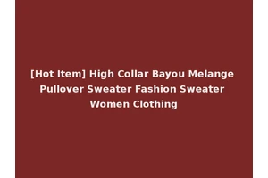 [Hot Item] High Collar Bayou Melange Pullover Sweater Fashion Sweater Women Clothing
