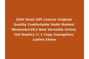 [Hot Item] Gift Leisure Original Quality Comfortable 5AAA Modest Women's New Versatile Online Hot Replica 1: 1 Copy Guangzhou Ladies Shoes