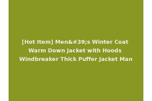 [Hot Item] Men's Winter Coat Warm Down Jacket with Hoods Windbreaker Thick Puffer Jacket Man