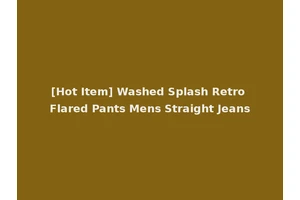 [Hot Item] Washed Splash Retro Flared Pants Mens Straight Jeans