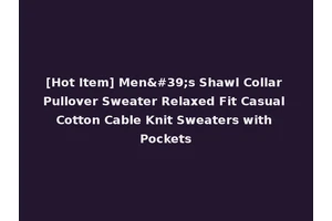 [Hot Item] Men's Shawl Collar Pullover Sweater Relaxed Fit Casual Cotton Cable Knit Sweaters with Pockets