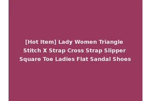[Hot Item] Lady Women Triangle Stitch X Strap Cross Strap Slipper Square Toe Ladies Flat Sandal Shoes