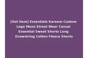 [Hot Item] Essentials Kareem Custom Logo Mens Street Wear Casual Essential Sweat Shorts Long Drawstring Cotton Fleece Shorts