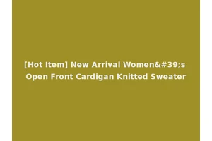 [Hot Item] New Arrival Women's Open Front Cardigan Knitted Sweater