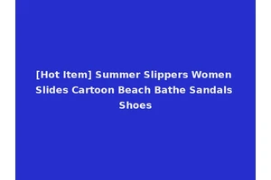 [Hot Item] Summer Slippers Women Slides Cartoon Beach Bathe Sandals Shoes