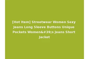 [Hot Item] Streetwear Women Sexy Jeans Long Sleeve Buttons Unique Pockets Women's Jeans Short Jacket