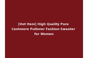 [Hot Item] High Quality Pure Cashmere Pullover Fashion Sweater for Women