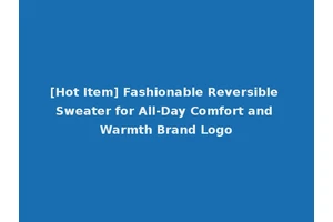 [Hot Item] Fashionable Reversible Sweater for All-Day Comfort and Warmth Brand Logo