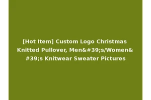 [Hot Item] Custom Logo Christmas Knitted Pullover, Men's/Women's Knitwear Sweater Pictures
