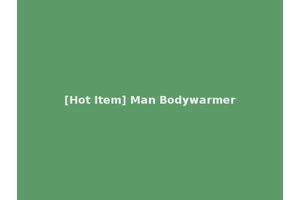 [Hot Item] Man Bodywarmer